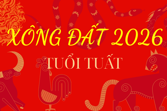 Những tuổi xông đất, xông nhà năm 2026 cho tuổi Tuất may mắn cả năm