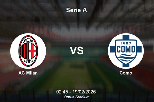Nhận định AC Milan vs Como - Rossoneri quyết tâm bám đuổi ngôi đầu Serie A