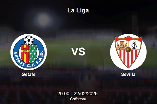 Nhận định Getafe vs Sevilla: Cuộc chiến giành lợi thế tại Coliseum - La Liga