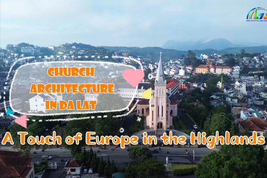 Church Architecture in Da Lat – A Touch of Europe in the Highlands