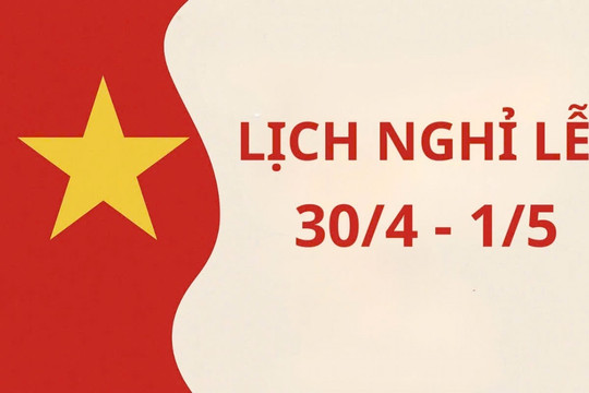 Lịch nghỉ lễ 30/4 và 1/5 năm 2026 cho cán bộ, công chức, viên chức và người lao động