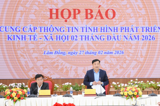 Lâm Đồng họp báo tình hình phát triển kinh tế - xã hội 2 tháng đầu năm 2026