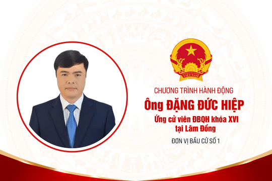 Chương trình hành động của ông Đặng Đức Hiệp, ứng cử viên ĐBQH khóa XVI tại Lâm Đồng