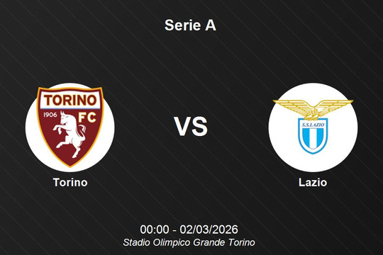 Nhận định Torino vs Lazio - Serie A: Lazio nỗ lực nối dài chuỗi bất bại trước Torino