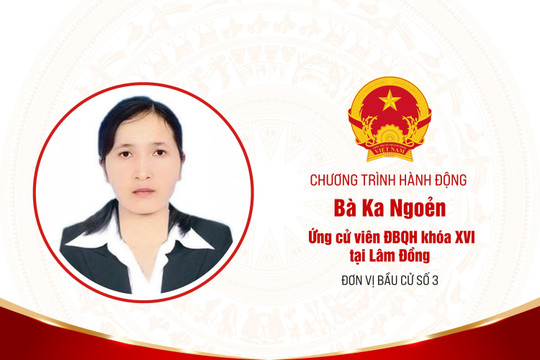 Chương trình hành động của bà Ka Ngoẻn, ứng cử viên ĐBQH khóa XVI tại Lâm Đồng