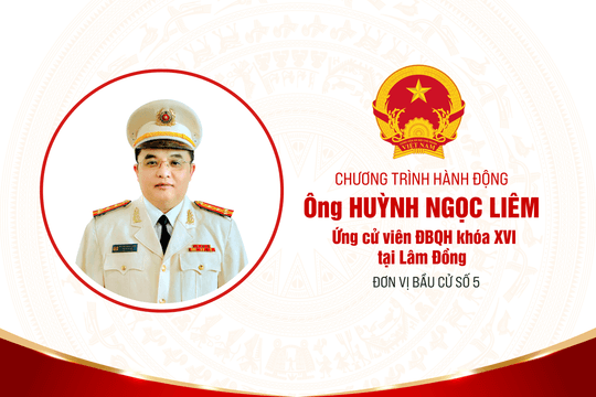 Chương trình hành động của ông Huỳnh Ngọc Liêm, ứng cử viên ĐBQH khóa XVI tại Lâm Đồng