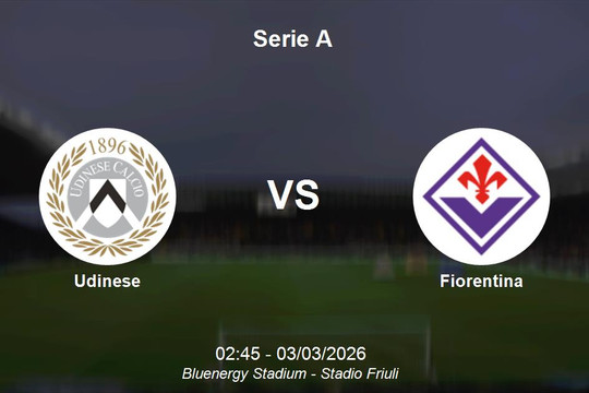 Nhận định Udinese vs Fiorentina - Serie A: Cuộc chiến cải thiện vị trí tại Friuli