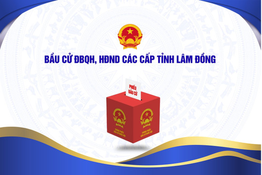 Bầu cử ĐBQH, HĐND các cấp tỉnh Lâm Đồng
