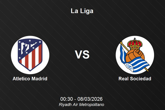 Nhận định Atletico Madrid vs Real Sociedad - Đại chiến tại Riyadh Air Metropolitano