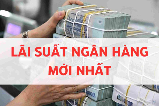 Lãi suất ngân hàng 9/3/2026: Cao nhất lên đến 8,3%/năm
