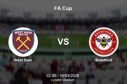 Nhận định West Ham vs Brentford - Màn so tài kịch tính tại vòng loại FA Cup 2026