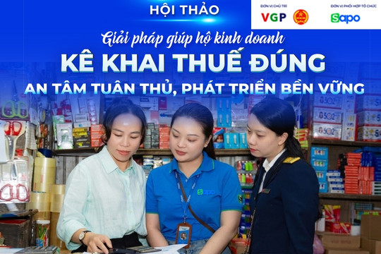 Giải pháp giúp HỘ KINH DOANH KÊ KHAI THUẾ đúng, an tâm tuân thủ, phát triển bền vững