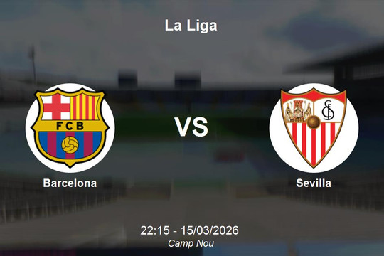 Nhận định Barcelona vs Sevilla - Vòng 28 La Liga: Chênh lệch đẳng cấp tại Camp Nou