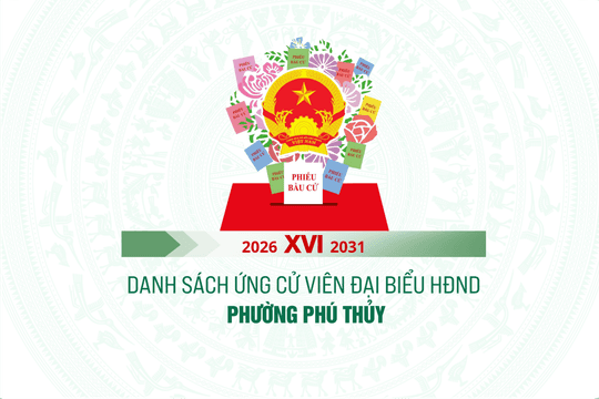 Danh sách những người ứng cử đại biểu HĐND phường Phú Thủy nhiệm kỳ 2026-2031
