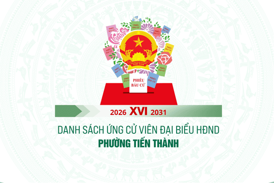 Danh sách những người ứng cử đại biểu HĐND phường Tiến Thành nhiệm kỳ 2026-2031