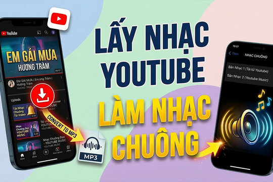 Cách cài bài hát từ YouTube làm nhạc chuông điện thoại đơn giản và nhanh chóng