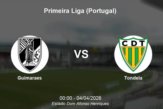 Nhận định Guimaraes vs Tondela - Primeira Liga