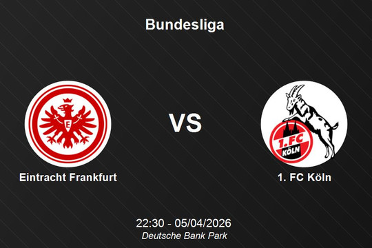 Nhận định Eintracht Frankfurt vs 1. FC Köln - Bundesliga 22h30 ngày 05/04