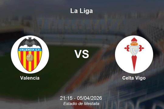 Nhận định Valencia vs Celta Vigo - La Liga