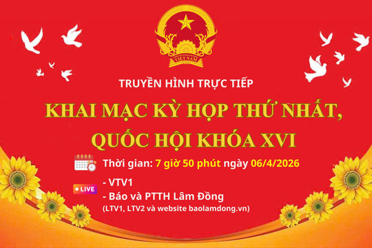 Sáng mai (6/4), trực tiếp khai mạc Kỳ họp thứ nhất, Quốc hội khóa XVI