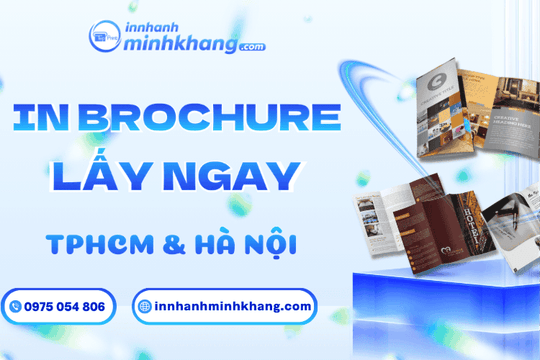 In Nhanh Minh Khang - Dịch vụ in brochure lấy liền, giá rẻ tại TP.HCM và Hà Nội