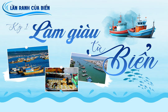 Kỳ 1: Làm giàu từ biển