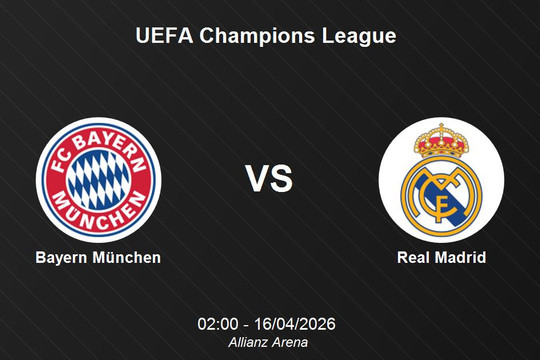 Nhận định Bayern München vs Real Madrid - 'Hùm xám' quyết tâm khẳng định sức mạnh tại Champions League