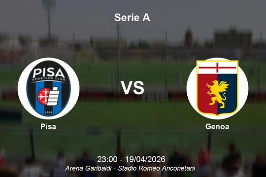 Nhận định Pisa vs Genoa - Serie A: Nỗ lực trụ hạng nghẹt thở