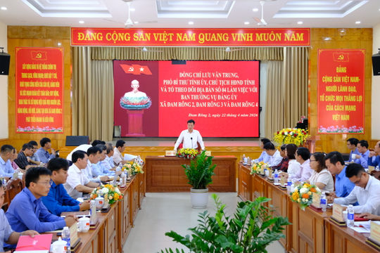 Chủ tịch HĐND tỉnh Lâm Đồng Lưu Văn Trung làm việc với 3 xã khu vực Đam Rông