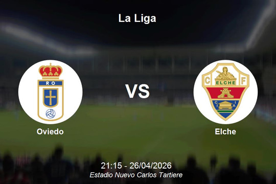 Nhận định Oviedo vs Elche - Trận chiến sống còn tại La Liga vào lúc 21h15 ngày 26/04