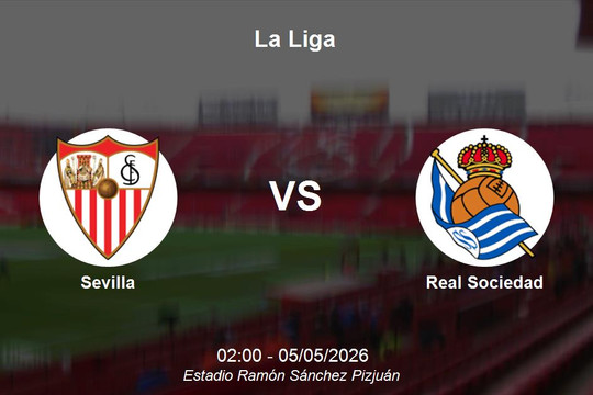 Nhận định Sevilla vs Real Sociedad - La Liga: Cuộc chiến sinh tồn tại Sánchez Pizjuán
