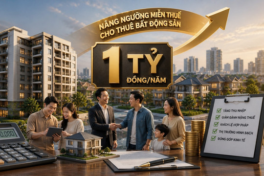 Thuế cho thuê bất động sản: Nâng ngưỡng miễn thuế lên 1 tỷ đồng mỗi năm từ 2026