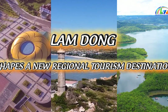 Lam Dong Shapes a New Regional Tourism Destination