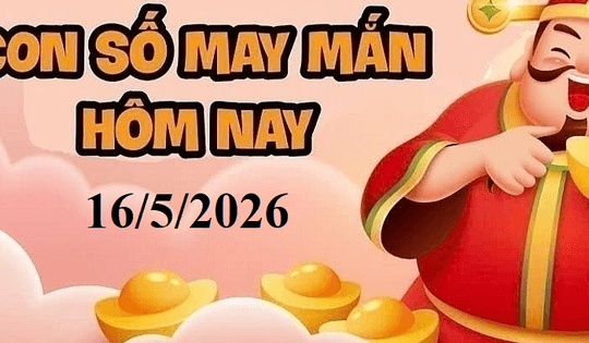 Con số may mắn hôm nay 16/5/2026: Gợi ý tài lộc cho 12 con giáp và cung hoàng đạo