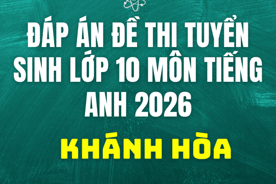 Đáp án môn Tiếng Anh thi vào 10 tại Khánh Hòa năm 2026