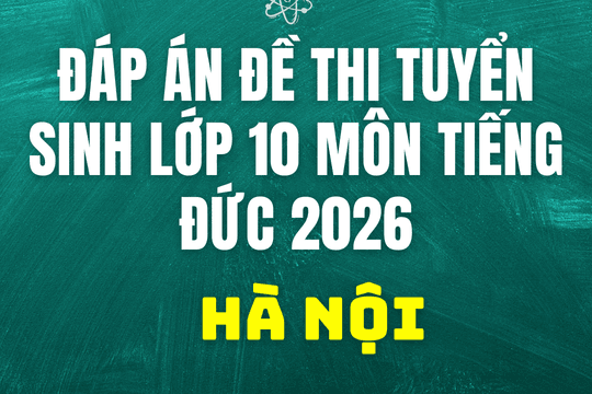 Đáp án, đề thi lớp 10 môn tiếng Đức tại Hà Nội hôm nay 30/5/2026