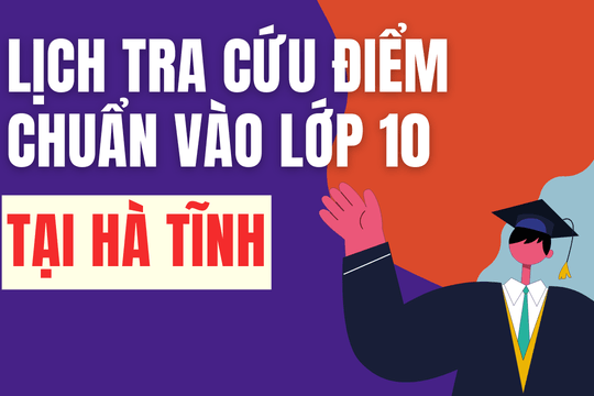 Lịch công bố điểm chuẩn vào 10 năm 2026-2027 tại Hà Tĩnh