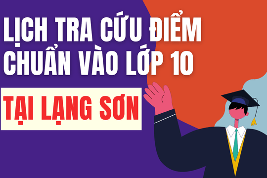 Lịch công bố điểm chuẩn vào 10 năm 2026-2027 tại Lạng Sơn