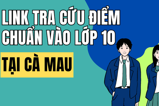 Link tra cứu điểm chuẩn vào 10 năm 2026-2027 tại Cà Mau