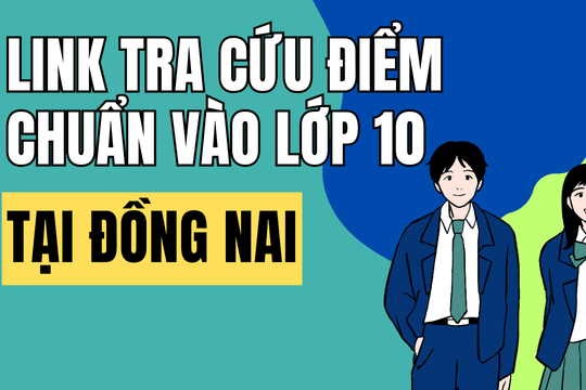 Link tra cứu điểm chuẩn vào 10 năm 2026-2027 tại Đồng Nai
