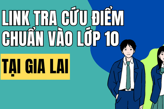 Link tra cứu điểm chuẩn vào 10 năm 2026-2027 tại Gia Lai