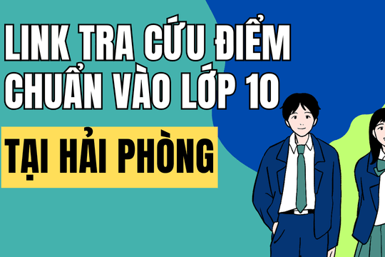 Link tra cứu điểm chuẩn vào 10 năm 2026-2027 tại Hải Phòng