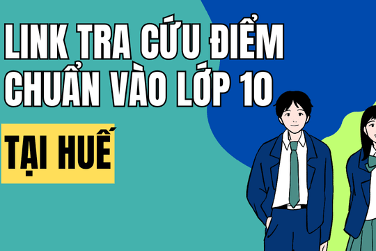 Link tra cứu điểm chuẩn vào 10 năm 2026-2027 tại Huế