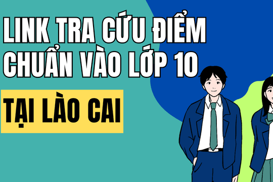 Link tra cứu điểm chuẩn vào 10 năm 2026-2027 tại Lào Cai