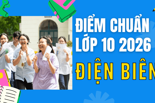 Điểm chuẩn lớp 10 năm 2026 tại Điện Biên