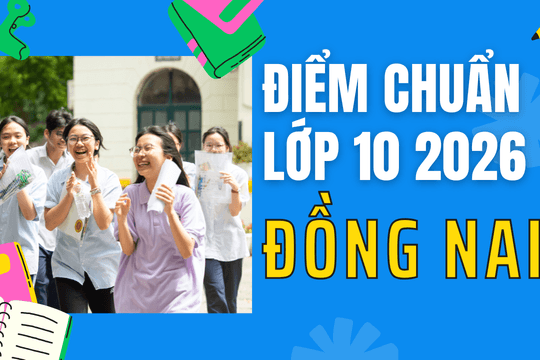 Điểm chuẩn lớp 10 năm 2026 tại Đồng Nai