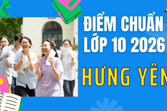 Điểm chuẩn lớp 10 năm 2026 tại Hưng Yên