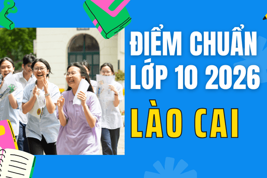Điểm chuẩn lớp 10 năm 2026 tại Lào Cai