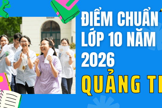 Điểm chuẩn lớp 10 năm 2026 tại Quảng Trị