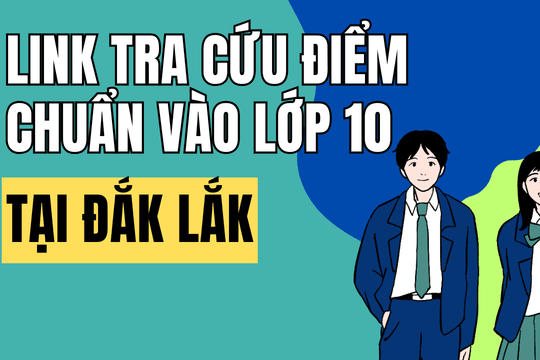 Link tra cứu điểm chuẩn vào 10 năm 2026-2027 tại Đắk Lắk